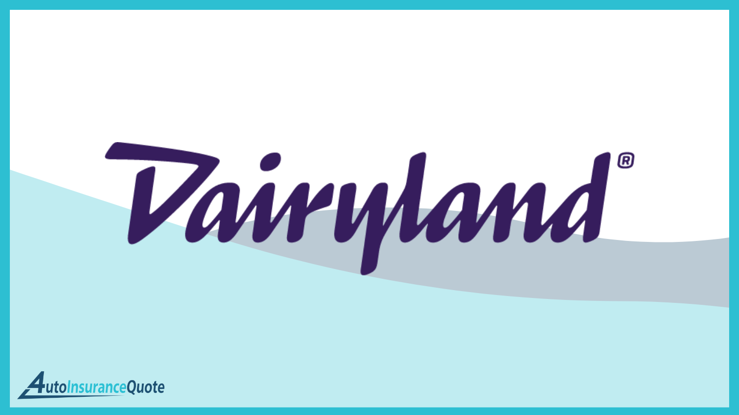 Dairyland: Best Auto Insurance for Non-US Citizens