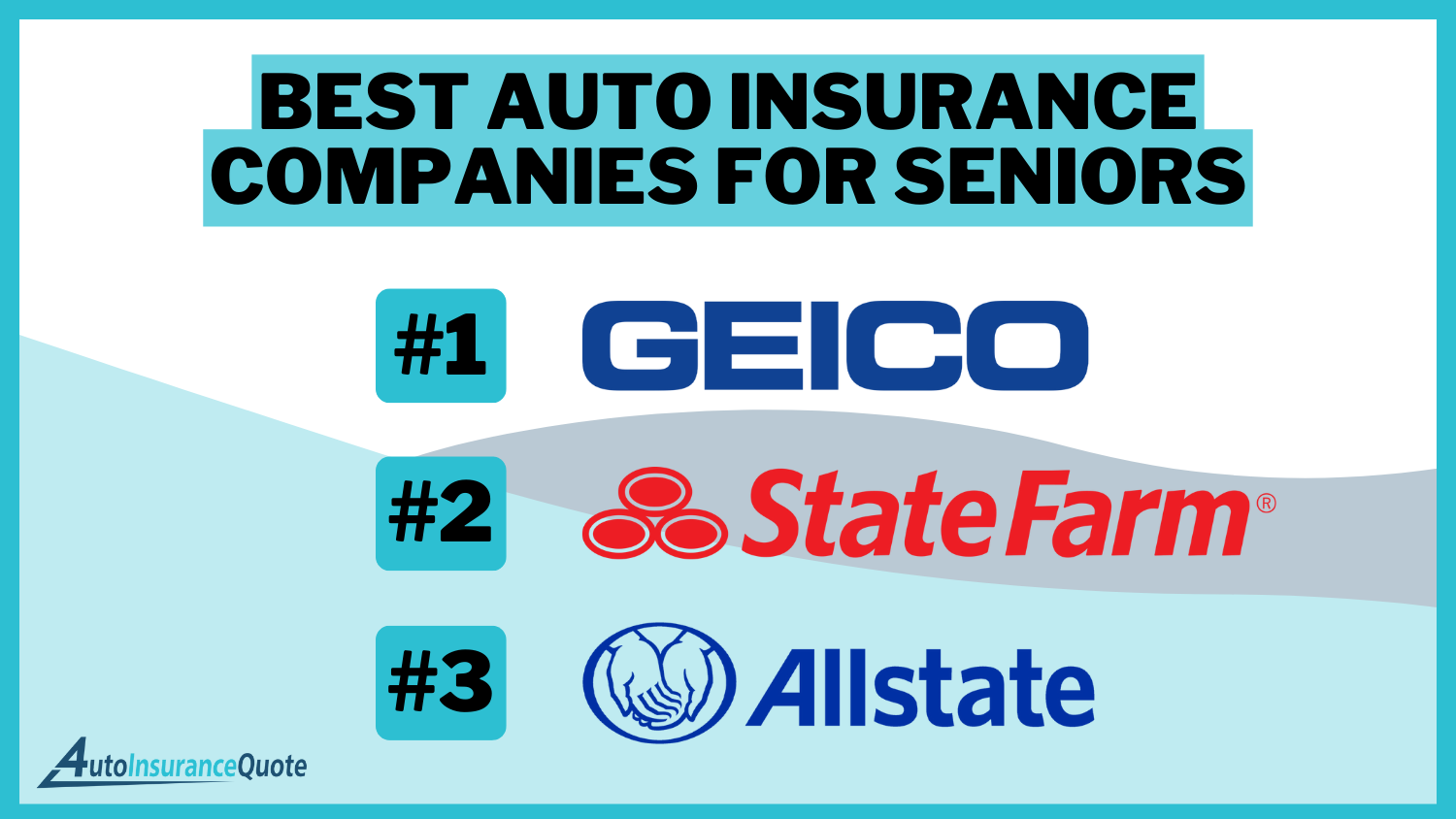 Best Auto Insurance Companies for Seniors: Geico, State Farm, and Allstate.